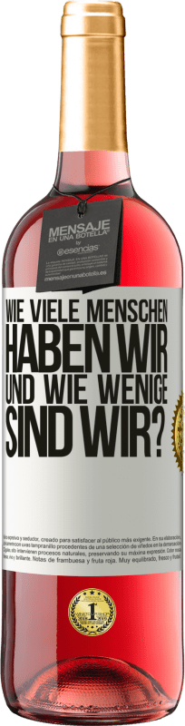 29,95 € Kostenloser Versand | Roséwein ROSÉ Ausgabe Wie viele Menschen haben wir und wie wenige sind wir? Weißes Etikett. Anpassbares Etikett Junger Wein Ernte 2024 Tempranillo