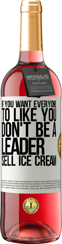 29,95 € 送料無料 | ロゼワイン ROSÉエディション みんなにあなたを好きになってほしいなら、リーダーにならないでください。アイスクリームを売る ホワイトラベル. カスタマイズ可能なラベル 若いワイン 収穫 2025 Tempranillo