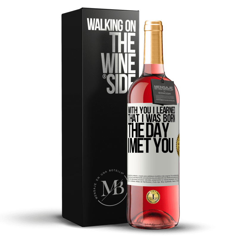 29,95 € Free Shipping | Rosé Wine ROSÉ Edition With you I learned that I was born the day I met you White Label. Customizable label Young wine Harvest 2022 Tempranillo