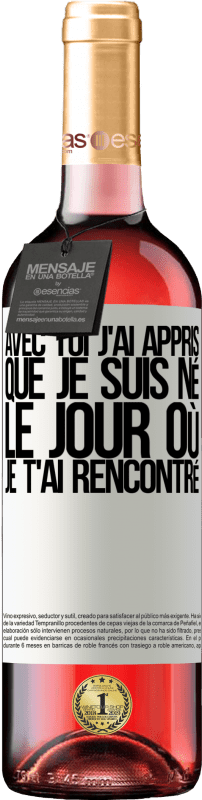 29,95 € Envoi gratuit | Vin rosé Édition ROSÉ Avec toi j'ai appris que je suis né le jour où je t'ai rencontré Étiquette Blanche. Étiquette personnalisable Vin jeune Récolte 2025 Tempranillo