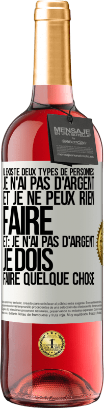 «Il existe deux types de personnes: Je n'ai pas d'argent et je ne peux rien faire; et: Je n'ai pas d'argent, je dois faire quelqu» Édition ROSÉ