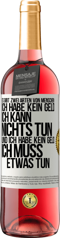 «Es gibt zwei Arten von Menschen: Ich habe kein Geld, ich kann nichts tun, und ich habe kein Geld, ich muss etwas tun» ROSÉ Ausgabe