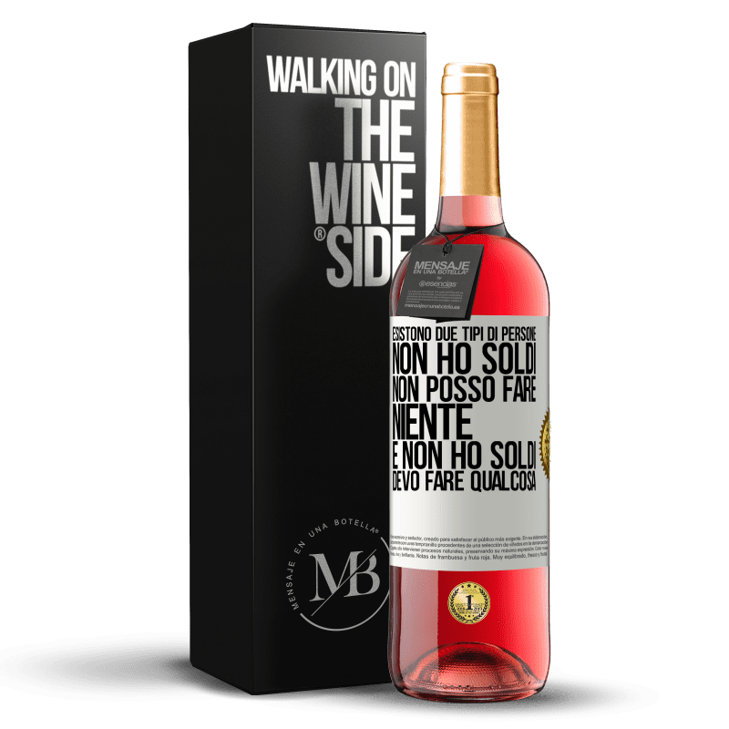 29,95 € Spedizione Gratuita | Vino rosato Edizione ROSÉ Esistono due tipi di persone. Non ho soldi, non posso fare niente e Non ho soldi, devo fare qualcosa Etichetta Bianca. Etichetta personalizzabile Vino giovane Raccogliere 2024 Tempranillo