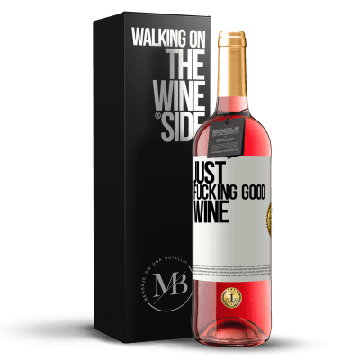 «Just fucking good wine» ROSÉ Edition
