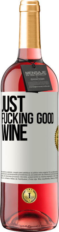 «Just fucking good wine» Edição ROSÉ