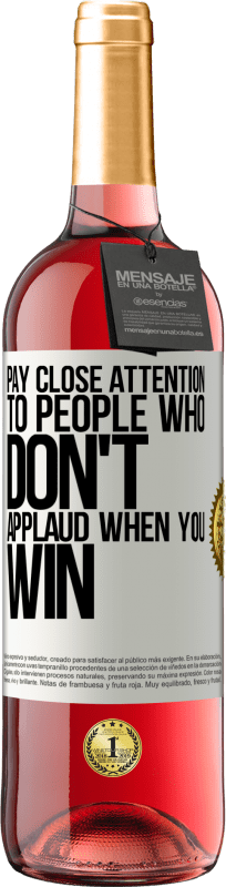29,95 € | Rosé Wine ROSÉ Edition Pay close attention to people who don't applaud when you win White Label. Customizable label Young wine Harvest 2023 Tempranillo