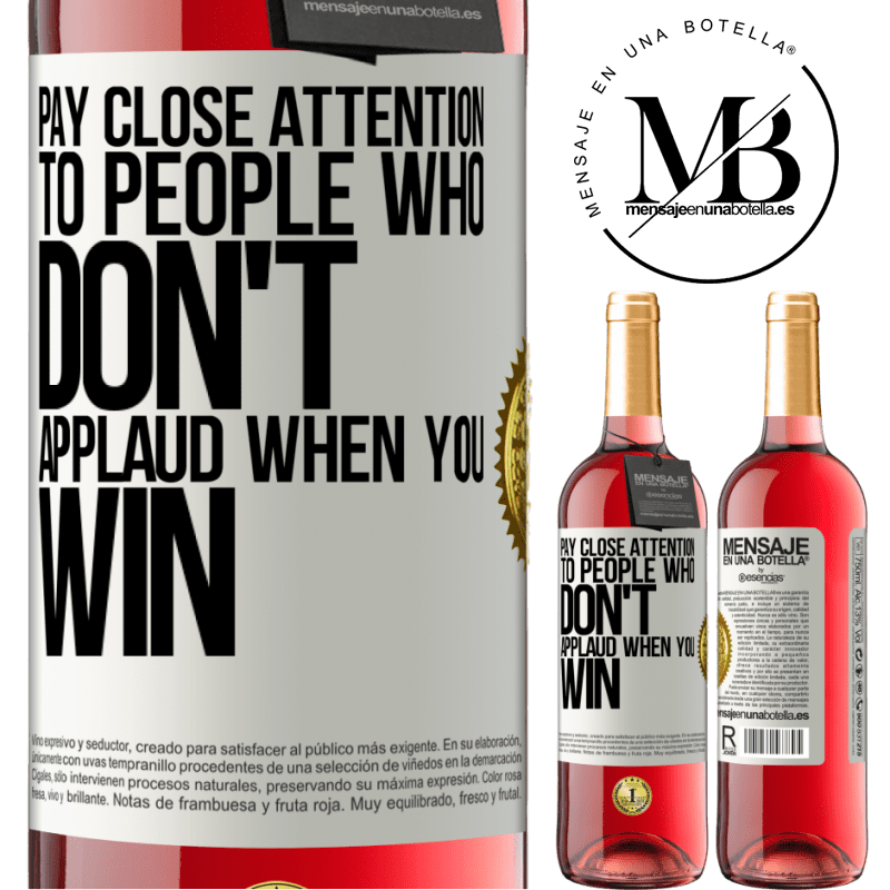 29,95 € Free Shipping | Rosé Wine ROSÉ Edition Pay close attention to people who don't applaud when you win White Label. Customizable label Young wine Harvest 2022 Tempranillo