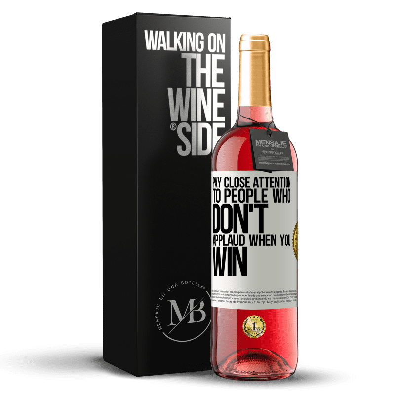 29,95 € Free Shipping | Rosé Wine ROSÉ Edition Pay close attention to people who don't applaud when you win White Label. Customizable label Young wine Harvest 2024 Tempranillo