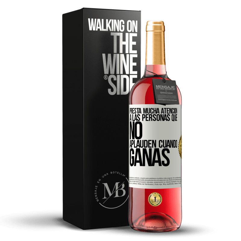 29,95 € Envío gratis | Vino Rosado Edición ROSÉ Presta mucha atención a las personas que no aplauden cuando ganas Etiqueta Blanca. Etiqueta personalizable Vino joven Cosecha 2024 Tempranillo