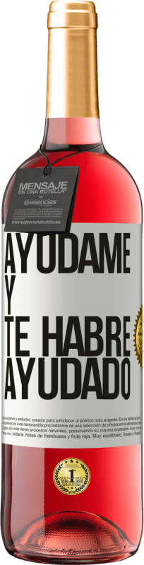 «Ayúdame y te habré ayudado» Edición ROSÉ