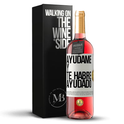 «Ayúdame y te habré ayudado» Edición ROSÉ