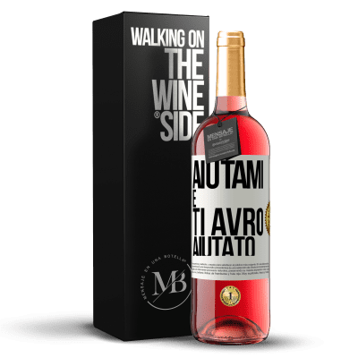 «Aiutami e ti avrò aiutato» Edizione ROSÉ