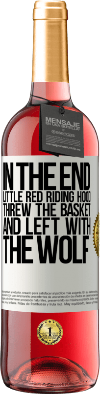 29,95 € | Rosé Wine ROSÉ Edition In the end, Little Red Riding Hood threw the basket and left with the wolf White Label. Customizable label Young wine Harvest 2024 Tempranillo