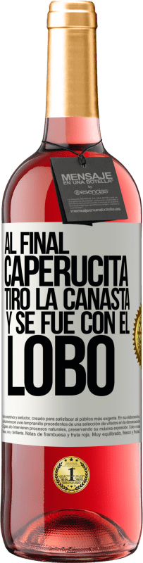 29,95 € | Vino Rosado Edición ROSÉ Al final, caperucita tiro la canasta y se fue con el lobo Etiqueta Blanca. Etiqueta personalizable Vino joven Cosecha 2025 Tempranillo