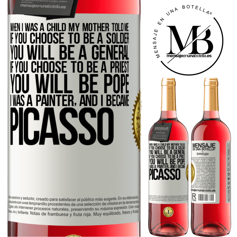 29,95 € Free Shipping | Rosé Wine ROSÉ Edition When I was a child my mother told me: if you choose to be a soldier, you will be a general If you choose to be a priest, you White Label. Customizable label Young wine Harvest 2022 Tempranillo