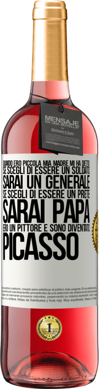 29,95 € | Vino rosato Edizione ROSÉ Quando ero piccola mia madre mi ha detto: se scegli di essere un soldato, sarai un generale Se scegli di essere un prete, Etichetta Bianca. Etichetta personalizzabile Vino giovane Raccogliere 2024 Tempranillo