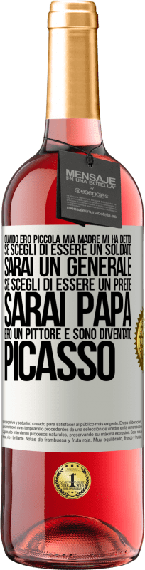 «Quando ero piccola mia madre mi ha detto: se scegli di essere un soldato, sarai un generale Se scegli di essere un prete,» Edizione ROSÉ
