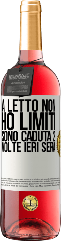 29,95 € | Vino rosato Edizione ROSÉ A letto non ho limiti. Sono caduta 2 volte ieri sera Etichetta Bianca. Etichetta personalizzabile Vino giovane Raccogliere 2024 Tempranillo