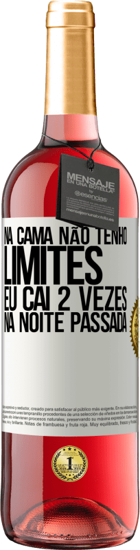 29,95 € | Vinho rosé Edição ROSÉ Na cama não tenho limites. Eu caí 2 vezes na noite passada Etiqueta Branca. Etiqueta personalizável Vinho jovem Colheita 2023 Tempranillo