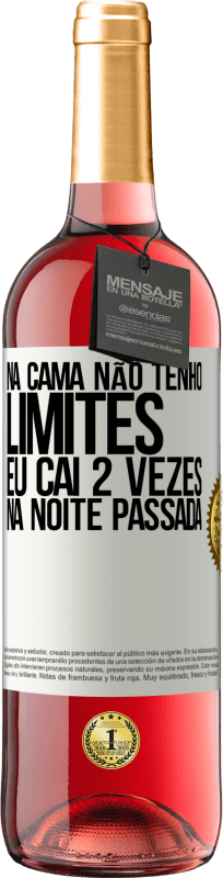 29,95 € Envio grátis | Vinho rosé Edição ROSÉ Na cama não tenho limites. Eu caí 2 vezes na noite passada Etiqueta Branca. Etiqueta personalizável Vinho jovem Colheita 2025 Tempranillo