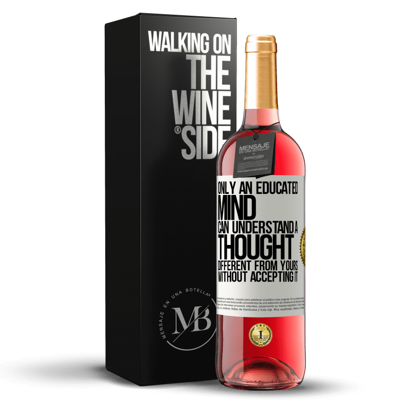 24,95 € Free Shipping | Rosé Wine ROSÉ Edition Only an educated mind can understand a thought different from yours without accepting it White Label. Customizable label Young wine Harvest 2021 Tempranillo