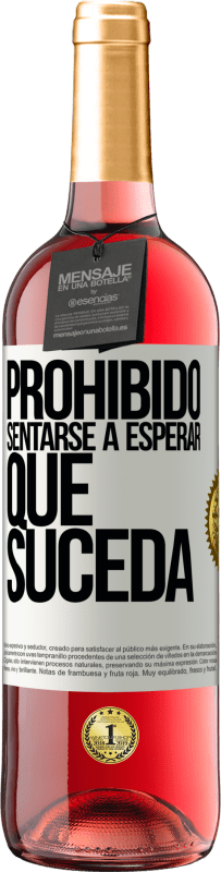 29,95 € | Vino Rosado Edición ROSÉ Prohibido sentarse a esperar que suceda Etiqueta Blanca. Etiqueta personalizable Vino joven Cosecha 2025 Tempranillo