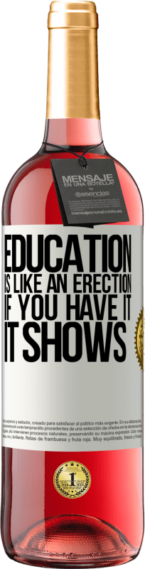 29,95 € | Rosé Wine ROSÉ Edition Education is like an erection. If you have it, it shows White Label. Customizable label Young wine Harvest 2023 Tempranillo