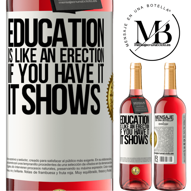 29,95 € Free Shipping | Rosé Wine ROSÉ Edition Education is like an erection. If you have it, it shows White Label. Customizable label Young wine Harvest 2022 Tempranillo