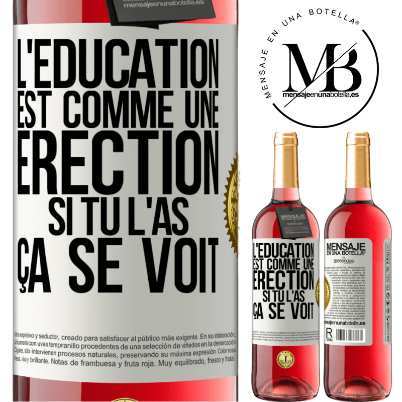 29,95 € Envoi gratuit | Vin rosé Édition ROSÉ L'éducation est comme une érection. Si tu l'as, ça se voit Étiquette Blanche. Étiquette personnalisable Vin jeune Récolte 2023 Tempranillo