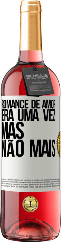 29,95 € Envio grátis | Vinho rosé Edição ROSÉ Romance de amor. Era uma vez, mas não mais Etiqueta Branca. Etiqueta personalizável Vinho jovem Colheita 2023 Tempranillo