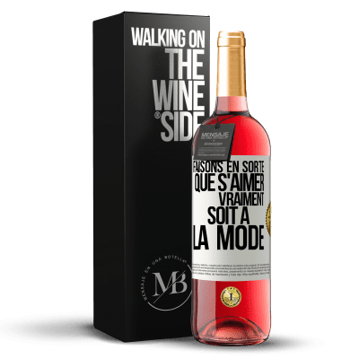 «Faisons en sorte que s'aimer vraiment soit à la mode» Édition ROSÉ