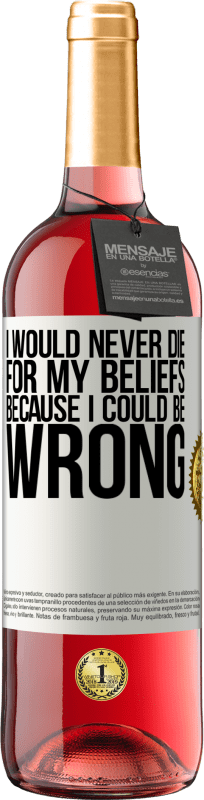 29,95 € | Rosé Wine ROSÉ Edition I would never die for my beliefs because I could be wrong White Label. Customizable label Young wine Harvest 2024 Tempranillo