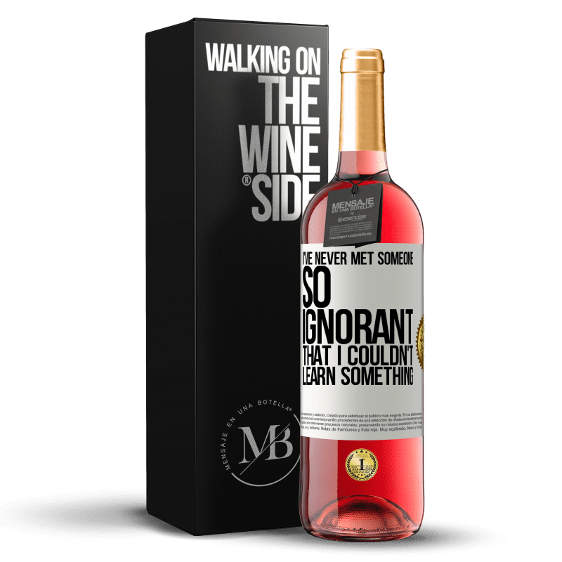 29,95 € Free Shipping | Rosé Wine ROSÉ Edition I've never met someone so ignorant that I couldn't learn something White Label. Customizable label Young wine Harvest 2022 Tempranillo
