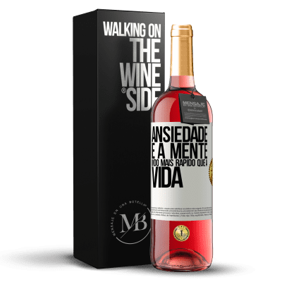 «Ansiedade é a mente indo mais rápido que a vida» Edição ROSÉ