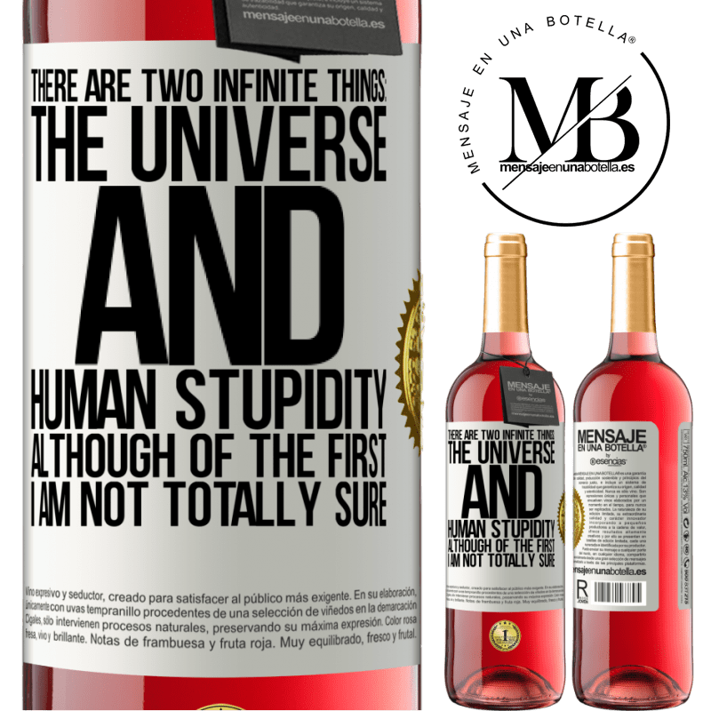 29,95 € Free Shipping | Rosé Wine ROSÉ Edition There are two infinite things: the universe and human stupidity. Although of the first I am not totally sure White Label. Customizable label Young wine Harvest 2022 Tempranillo