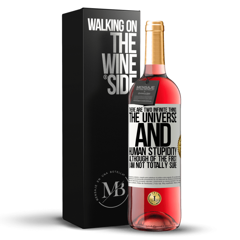 29,95 € Free Shipping | Rosé Wine ROSÉ Edition There are two infinite things: the universe and human stupidity. Although of the first I am not totally sure White Label. Customizable label Young wine Harvest 2021 Tempranillo