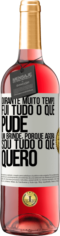 29,95 € | Vinho rosé Edição ROSÉ Durante muito tempo fui tudo o que pude. Um brinde, porque agora sou tudo o que quero Etiqueta Branca. Etiqueta personalizável Vinho jovem Colheita 2024 Tempranillo