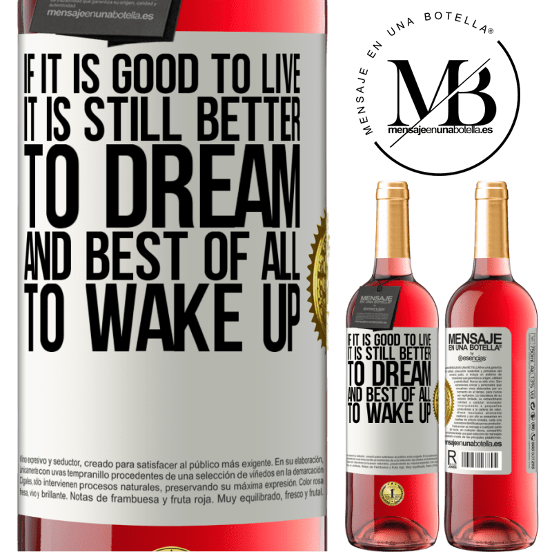 29,95 € Free Shipping | Rosé Wine ROSÉ Edition If it is good to live, it is still better to dream, and best of all, to wake up White Label. Customizable label Young wine Harvest 2021 Tempranillo