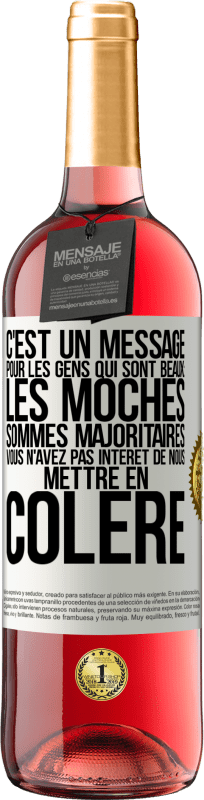 29,95 € Envoi gratuit | Vin rosé Édition ROSÉ C'est un message pour les gens qui sont beaux: les moches sommes majoritaires. Vous n'avez pas intérêt de nous mettre en colère Étiquette Blanche. Étiquette personnalisable Vin jeune Récolte 2025 Tempranillo
