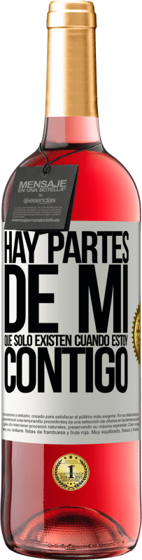 «Hay partes de mi que sólo existen cuando estoy contigo» Edición ROSÉ