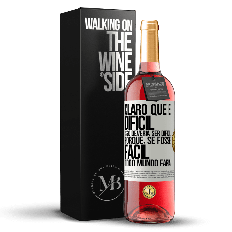 29,95 € Envio grátis | Vinho rosé Edição ROSÉ Claro que é difícil. Isso deveria ser difícil porque, se fosse fácil, todo mundo faria Etiqueta Branca. Etiqueta personalizável Vinho jovem Colheita 2025 Tempranillo