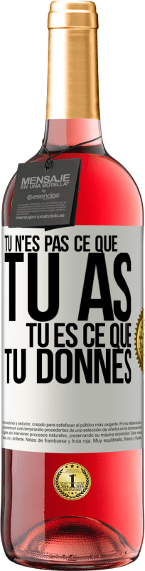 «Tu n'es pas ce que tu as. Tu es ce que tu donnes» Édition ROSÉ