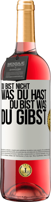 Kostenloser Versand | Roséwein ROSÉ Ausgabe Du bist nicht, was du hast, Du bist, was du gibst Weißes Etikett. Anpassbares Etikett Junger Wein Ernte 2023 Tempranillo