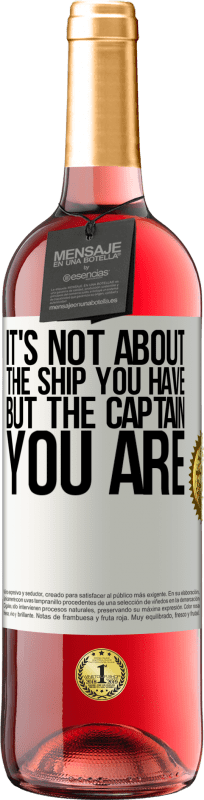 29,95 € | Rosé Wine ROSÉ Edition It's not about the ship you have, but the captain you are White Label. Customizable label Young wine Harvest 2022 Tempranillo