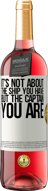 29,95 € | Rosé Wine ROSÉ Edition It's not about the ship you have, but the captain you are White Label. Customizable label Young wine Harvest 2023 Tempranillo