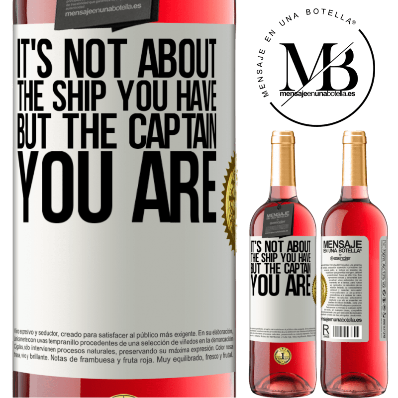 29,95 € Free Shipping | Rosé Wine ROSÉ Edition It's not about the ship you have, but the captain you are White Label. Customizable label Young wine Harvest 2025 Tempranillo