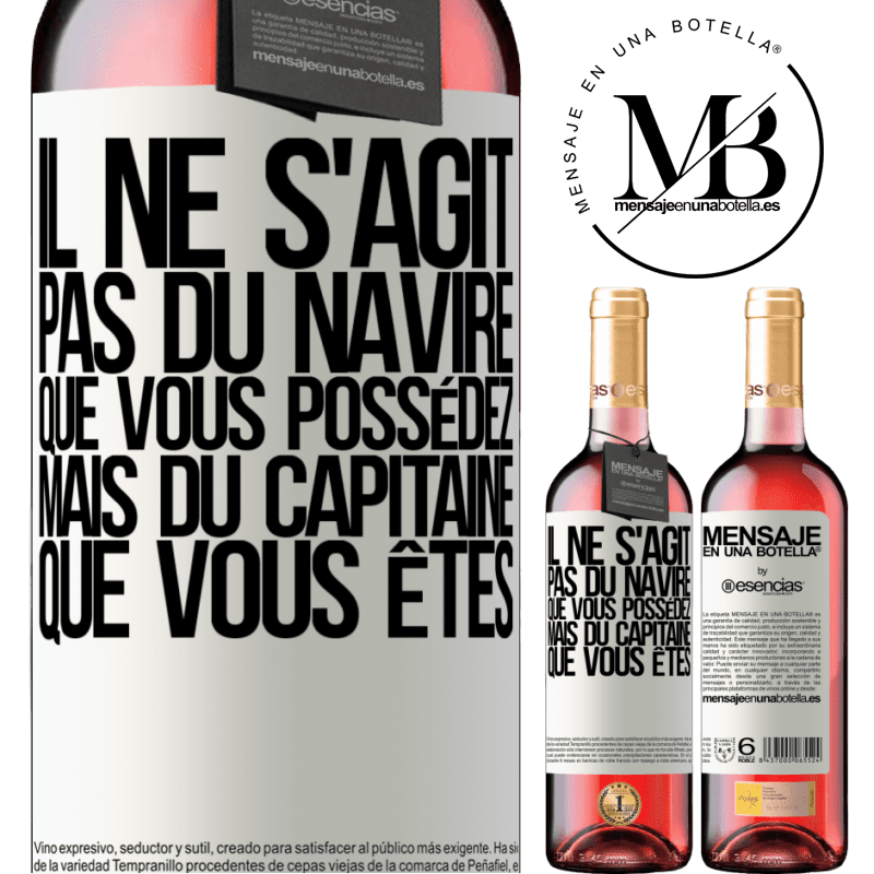«Il ne s'agit pas du navire que vous possédez, mais du capitaine que vous êtes» Édition ROSÉ