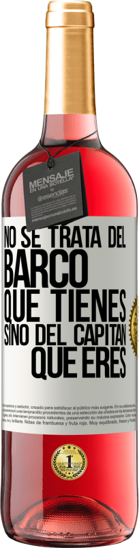 29,95 € Envío gratis | Vino Rosado Edición ROSÉ No se trata del barco que tienes, sino del capitán que eres Etiqueta Blanca. Etiqueta personalizable Vino joven Cosecha 2025 Tempranillo