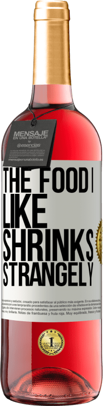 29,95 € Free Shipping | Rosé Wine ROSÉ Edition The food I like shrinks strangely White Label. Customizable label Young wine Harvest 2023 Tempranillo
