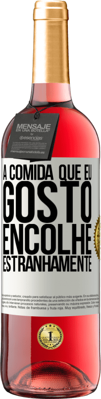 «A comida que eu gosto encolhe estranhamente» Edição ROSÉ